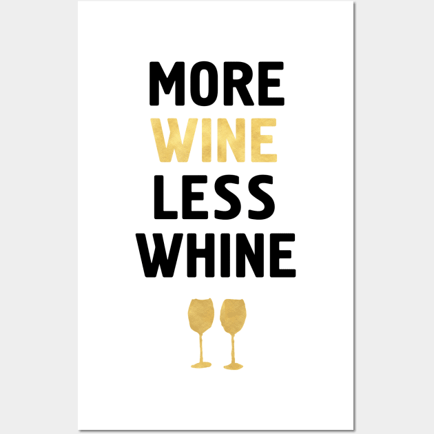 MORE WINE LESS WHINE Wall Art by deificusArt